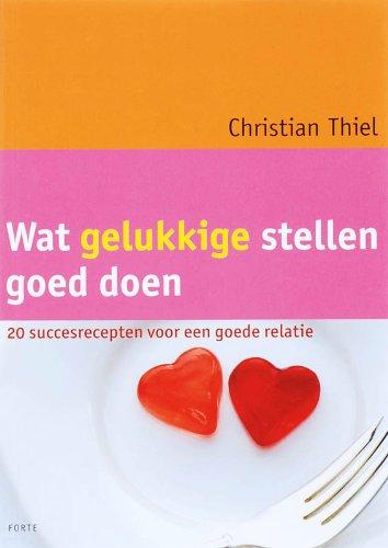 Wat gelukkige stellen goed doen: 20 succesrecepten voor een goede relatie