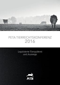 PETA Tierrechtskonferenz 2016: Legalisierte Tierquälerei und Auswege