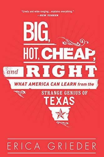 Big, Hot, Cheap, and Right: What America Can Learn from the Strange Genius of Texas