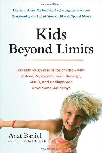 Kids Beyond Limits: The Anat Baniel Method for Awakening the Brain and Transforming the Life of Your Child With Special Needs