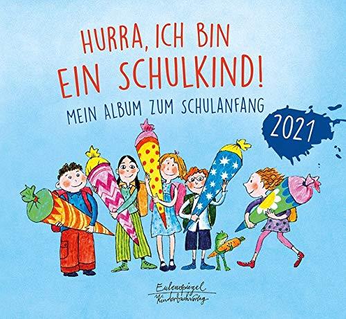 Hurra, ich bin ein Schulkind! 2021: Mein Album zum Schulanfang (Eulenspiegel Kinderbuch)