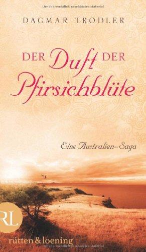 Der Duft der Pfirsichblüte: Eine Australien-Saga