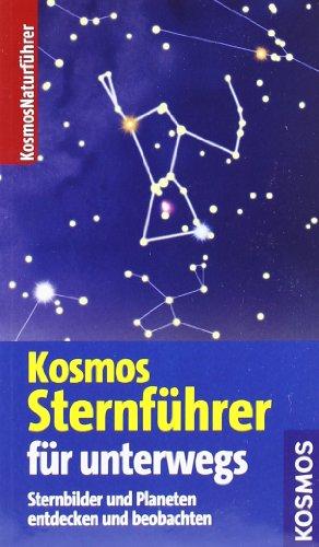 Kosmos Sternführer für unterwegs: Sternbilder und Planeten entdecken und beobachten