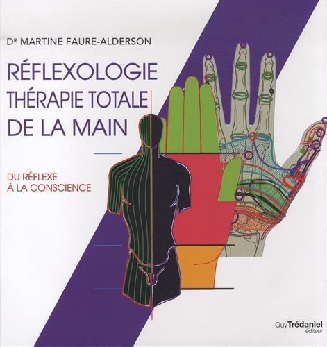 Réflexologie : thérapie totale de la main : du réflexe à la conscience