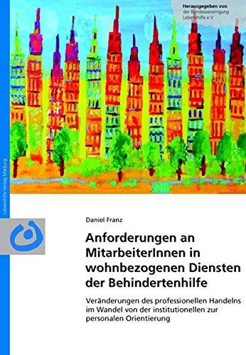 Anforderungen an MitarbeiterInnen in wohnbezogenen Diensten der Behindertenhilfe: Veränderungen des professionellen Handelns im Wandel von der institutionellen zur personellen Orientierung