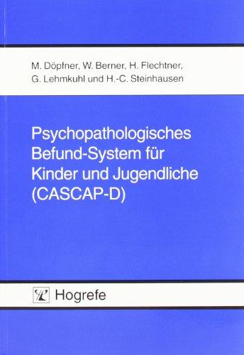 Psychopathologisches Befund-System für Kinder und Jugendliche (CASCAP-D): Befundbogen, Glossar und Explorationsleitfaden