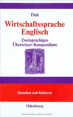 Wirtschaftssprache Englisch: Zweisprachiges Übersetzerkompendium