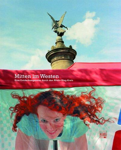 Mitten im Westen: Eine Entdeckungsreise durch den Rhein-Sieg-Kreis