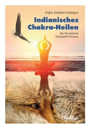 Indianisches Chakra-Heilen: Der Persönliche Totempfal-Prozess