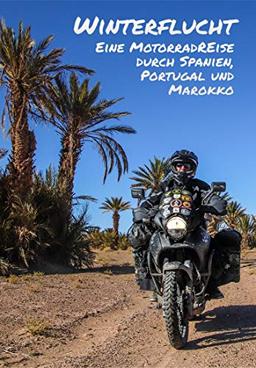 Winterflucht - eine Motorradreise durch Spanien, Portugal und Marokko