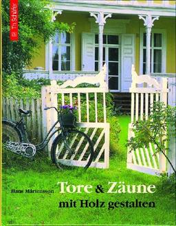 Tore und Zäune mit Holz gestalten