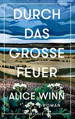 Durch das große Feuer: Roman | Ein bewegender Roman über die Liebe in Zeiten des Krieges