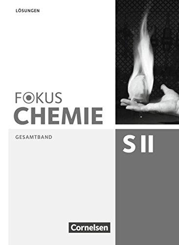 Fokus Chemie - Sekundarstufe II - Allgemeine Ausgabe: Gesamtband Sekundarstufe II - Lösungen zum Schülerbuch