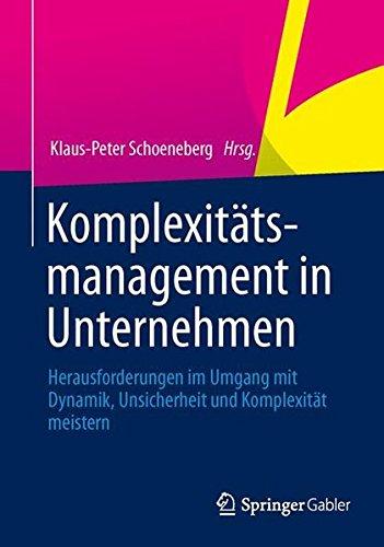 Komplexitätsmanagement in Unternehmen: Herausforderungen im Umgang mit Dynamik, Unsicherheit und Komplexität Meistern (German Edition)