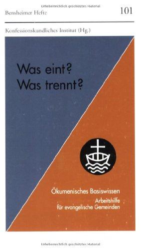 Was eint? Was trennt? (Bensheimer Hefte)