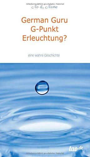 German Guru G-Punkt Erleuchtung?: Eine wahre Geschichte