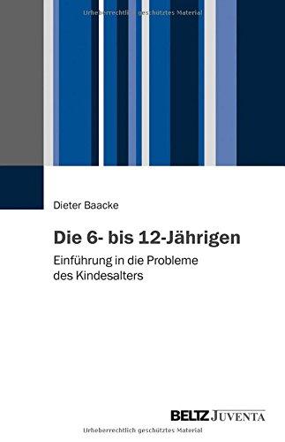 Die 6- bis 12-Jährigen: Einführung in die Probleme des Kindesalters