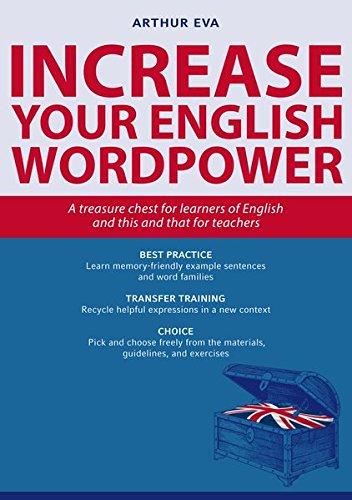 Increase Your English Wordpower: A treasure chest for learners of English and this and that for teachers (NA)