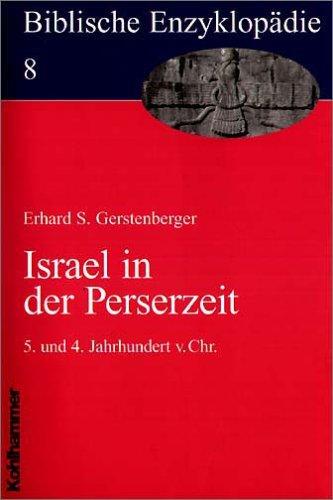 Biblische Enzyklopädie: Israel in der Perserzeit: 5. und 4. Jahrhundert v. Chr: Bd. 8 (Biblische Enzyklopadie)