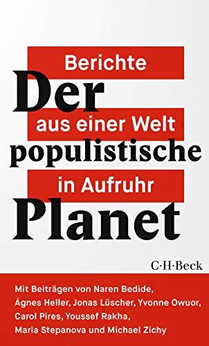 Der populistische Planet: Berichte aus einer Welt in Aufruhr (Beck Paperback)