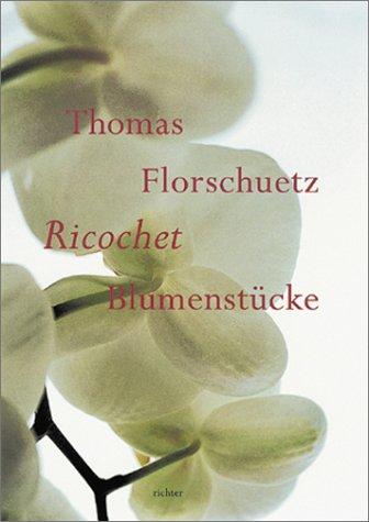 Thomas Florschuetz: Ricochet; Blumenstücke