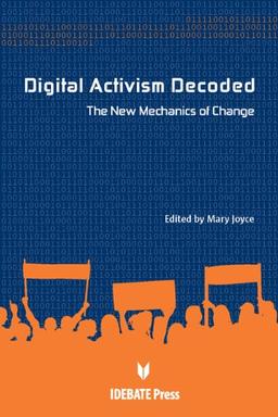 Digital Activism Decoded: The New Mechanism of Change