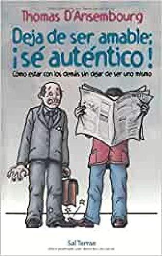 Deja de ser amable: ¡sé auténtico!: Cómo estar con los demás sin dejar de ser uno mismo (Proyecto, Band 78)