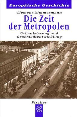 Die Zeit der Metropolen: Urbanisierung und Großstadtentwicklung