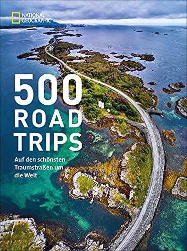 Autoreisen: 500 Roadtrips. Auf den schönsten Traumstraßen um die Welt. Reiseführer mit übersichtlichen Karten, Insidertipps und Reisezeitempfehlungen für garanierten Fahrspaß.