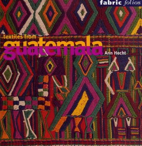 Textiles from Guatemala (Fabric Folio (Fabric Folios)