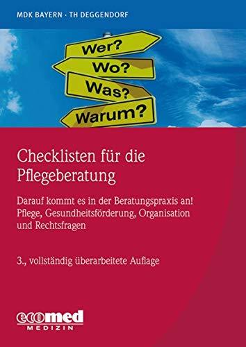 Checklisten für die Pflegeberatung: Darauf kommt es in der Beratungspraxis an! Pflege, Gesundheitsförderung, Organisation und Rechtsfragen