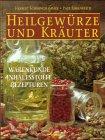 Heilgewürze und Kräuter. Warenkunde, Inhaltsstoffe, Rezepturen