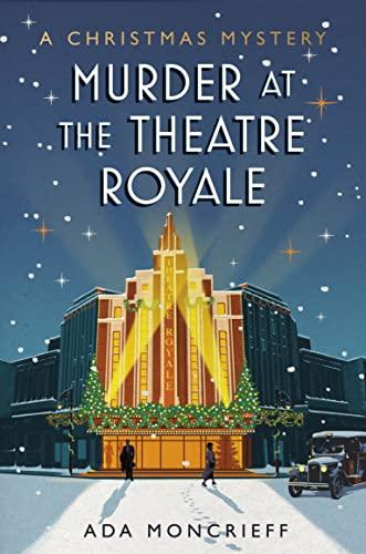 Murder at the Theatre Royale: The perfect murder mystery for Christmas 2022 (A Christmas Mystery)