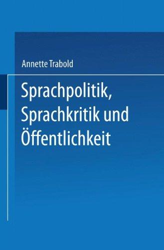 Sprachpolitik, Sprachkritik und Öffentlichkeit: Anforderungen an die Sprachfähigkeit des Bürgers (DUV Sozialwissenschaft) (German Edition)