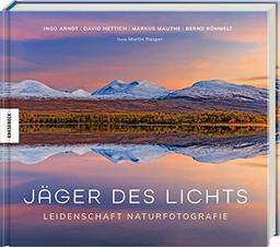 Jäger des Lichts: Leidenschaft Naturfotografie. Bildband