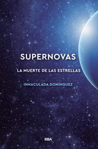 Supernovas. La muerte de las estrellas (Divulgación)