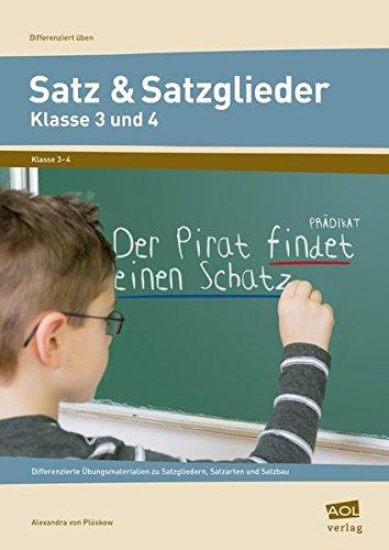 Satz & Satzglieder - Klasse 3 und 4: Differenzierte Übungsmaterialien zu Satzgliedern, Satzarten und Satzbau (Differenziert üben - Grundschule)