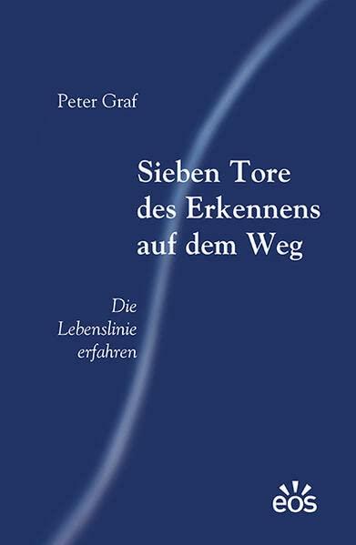 Sieben Tore des Erkennens auf dem Weg: Die Lebenslinie erfahren