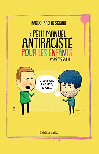 Le petit manuel anti-raciste pour les enfants (mais pas que !!!) : c'est aussi pour les adultes, les tontons racistes...