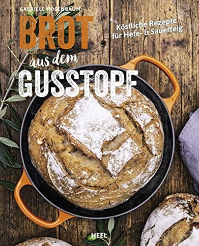 Brot aus dem Gusstopf: Köstliche Rezepte für Hefe- & Sauerteig