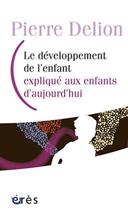 Le développement de l'enfant expliqué aux enfants d'aujourd'hui