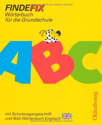 Findefix. Wörterbuch mit Bild-Wörterbuch Englisch. Schulausgangsschrift: Wörterbuch für die Grundschule. Baden-Württemberg, Berlin, Brandenburg, ... Sachsen, Sachsen-Anhalt, Schleswig-Holstein