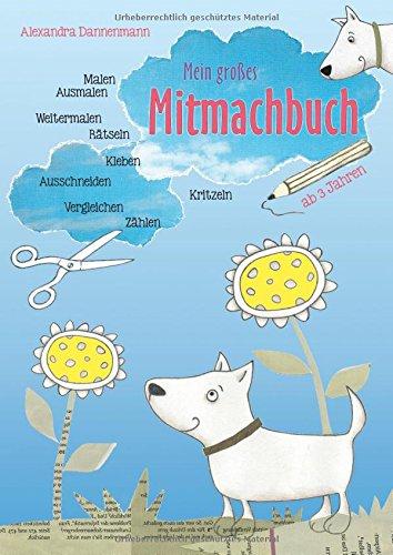 Mein großes Mitmachbuch - Hunde: Malen, Ausmalen, Weitermalen, Rätseln, Vergleichen, Zählen, Kleben, Ausschneiden auf 120g-Fotomatt-Papier. Für Kinder ab 3 Jahren.