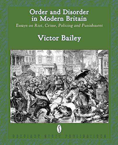 Order and Disorder in Modern Britain: Essays on Riot, Crime, Policing and Punishment