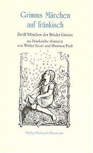 Grimms Märchen auf fränkisch: Zwölf Märchen der Brüder Grimm