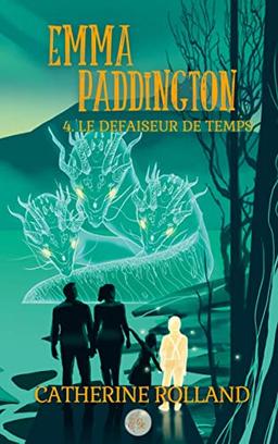 Emma Paddington (tome 4) : Le défaiseur de temps