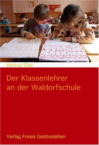 Der Klassenlehrer an der Waldorfschule: Einführung in ein Berufsbild