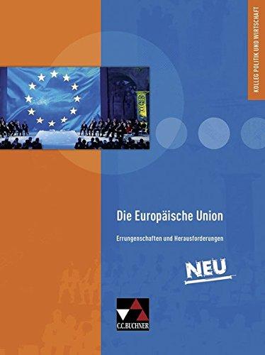 Kolleg Politik und Wirtschaft - neu / Die Europäische Union - neu: Unterrichtswerk für die Oberstufe / Errungenschaften und Herausforderungen