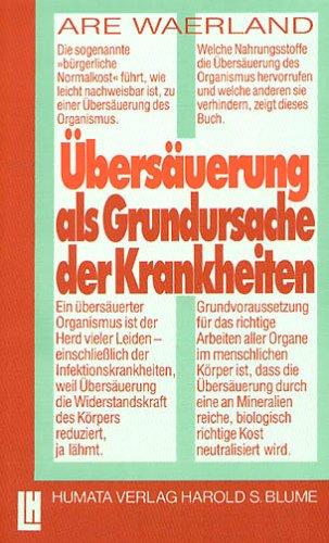 Übersäuerung als Grundursache der Krankheiten