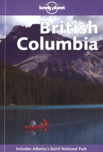 British Columbia (Lonely Planet British Columbia & the Canadian Rockies)